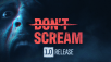 DONT SCREAM, A Horror Title Where If You Scream, You Restart, Out Today