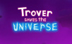Создатели Рика и Морти выпустили игру Trover Saves The Universe