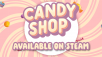 Candy Shop Simulator is now available on Steam!