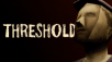 Totalitarian Psychological Horror Game THRESHOLD Launches November 19