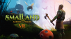 Epic Survival Adventure ‘Smalland: Survive the Wilds VR Launches Today on Meta Quest!
