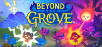 Charming Yet Chaotic Beyond the Grove Joins Steam Next Fest for October