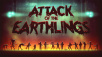Attack Of The Earthlings расскажет нам правду про людей