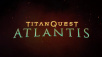 Вышло третье расширение к игре Titan Quest под названием Atlantis