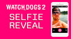 Watch_Dogs 2 Reveals New Selfie Reveal Digital Experience