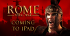 Pricing and Specs Revealed for ROME: Total War on iPad