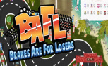 BAFL (Brakes Are For Losers) Review
