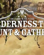 The Flame in the Flood – Survival Tips 2 Video Revealed