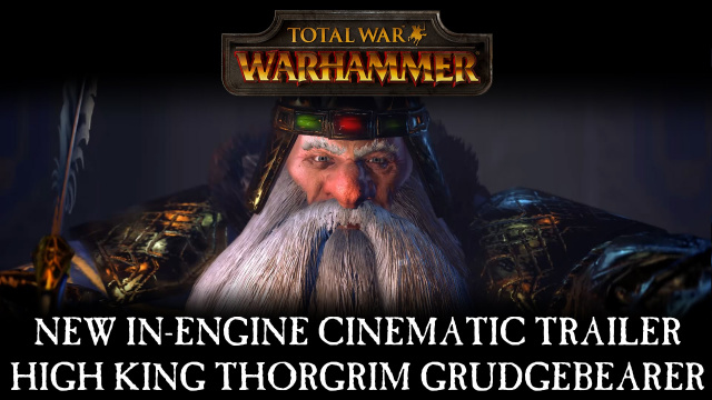 Total War: Warhammer In-Engine Cinematic Trailer: High King Thorgrim GrudgebearerVideo Game News Online, Gaming News