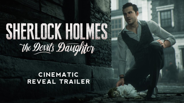 Sherlock Holmes: The Devil’s Daughter - New Trailer RevealedVideo Game News Online, Gaming News