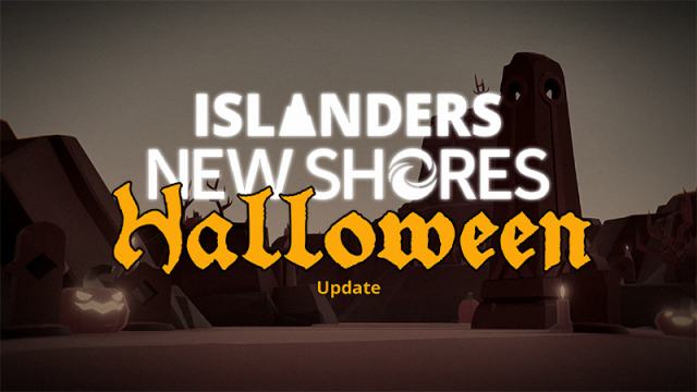 Big Free Halloween Update For ISLANDERS: New Shores Available NowNews  |  DLH.NET The Gaming People
