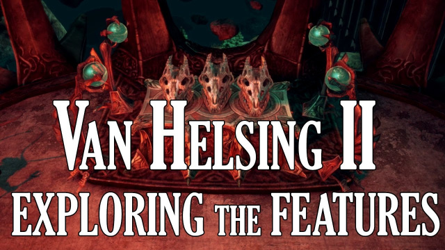 The Incredible Adventures of Van Helsing II - Exploring the FeaturesVideo Game News Online, Gaming News