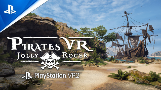 Pirates VR: Jolly Roger Just Dropped Anchor on PlayStation VR 2News  |  DLH.NET The Gaming People