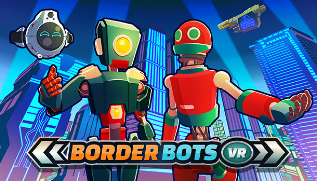 Border Bots VR Launches today!News  |  DLH.NET The Gaming People