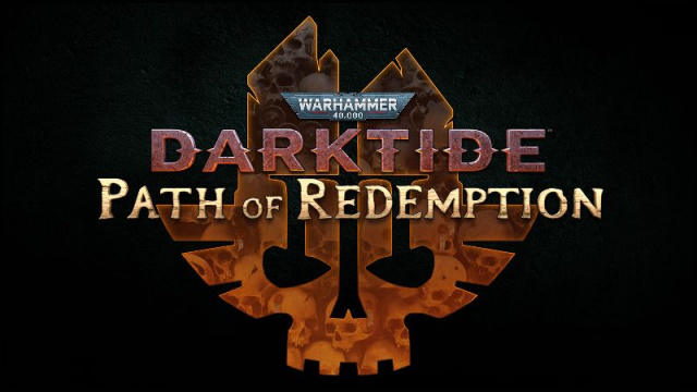 WARHAMMER 40,000: DARKTIDE - PATH OF REDEMPTION UPDATE RELEASES APRIL 16News  |  DLH.NET The Gaming People