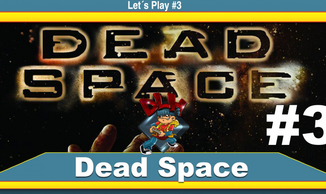 Let´s Play Dead Space #3