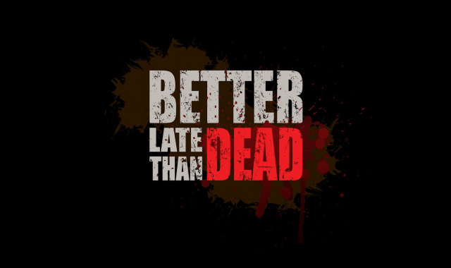 Better Late Than DEAD Full Release Coming in March