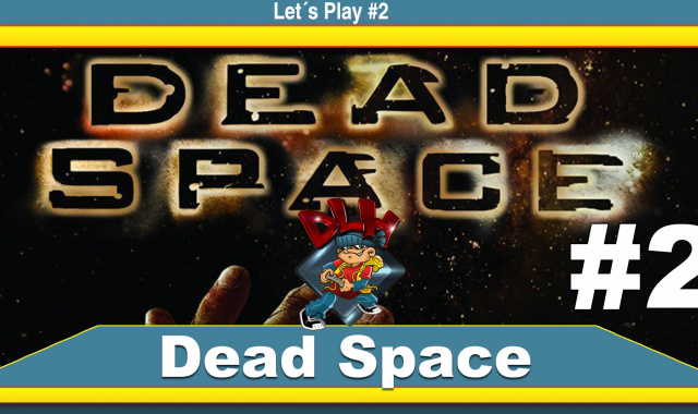 Let´s Play Dead Space #2
