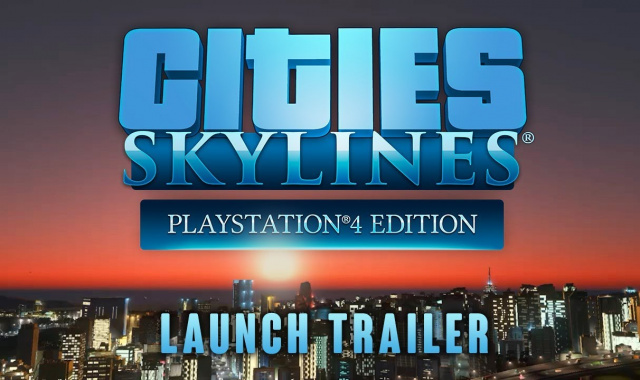 Cities: Skylines – PlayStation 4 Edition Available Today