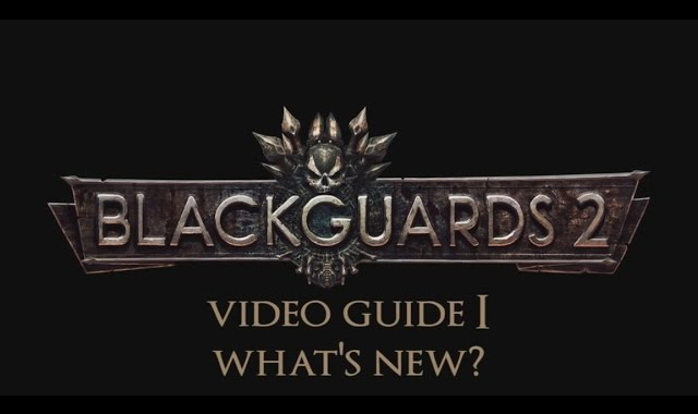 Blackguards 2 - New Video Walkthrough Guide