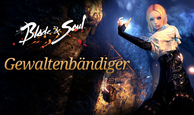Blade & Soul: das ist der Gewaltenbändiger
